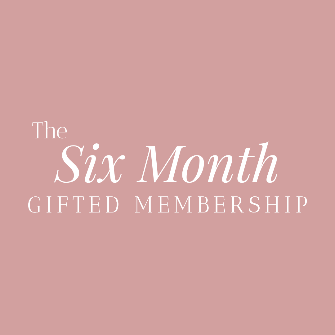 Six Month Gifted Membership